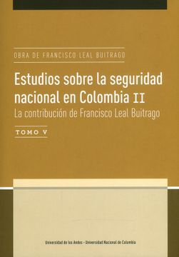 portada Estudios Sobre la Seguridad Nacional en Colombia ii. Tomo v. La Contribución de Francisco Leal Buitrago