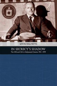 portada Willmetts, s: In Secrecy'S Shadow: The oss and cia in Hollywood Cinema 1941-1979 (Traditions in American Cinema) (en Inglés)