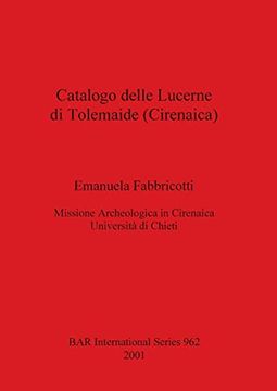portada Catalogo Delle Lucerne di Tolemaide (Cirenaica) (962) (British Archaeological Reports International Series) (en Inglés)