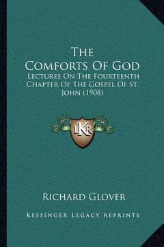 portada the comforts of god: lectures on the fourteenth chapter of the gospel of st. john (1908)