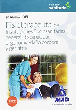 portada Manual del Fisioterapeuta de Instituciones Sociosanitarias: General, Discapacidad, Ergonomía-Daño Corporal y Geriatría