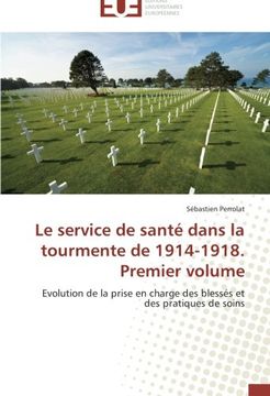 portada Le Service de Sante Dans La Tourmente de 1914-1918. Premier Volume