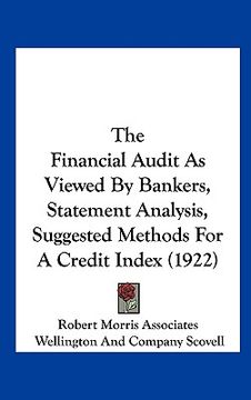 portada the financial audit as viewed by bankers, statement analysis, suggested methods for a credit index (1922) (en Inglés)