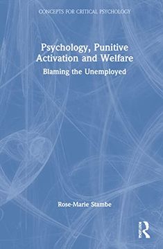 portada Psychology, Punitive Activation and Welfare: Blaming the Unemployed (Concepts for Critical Psychology) (in English)