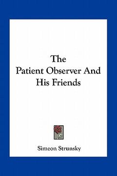 portada the patient observer and his friends (en Inglés)