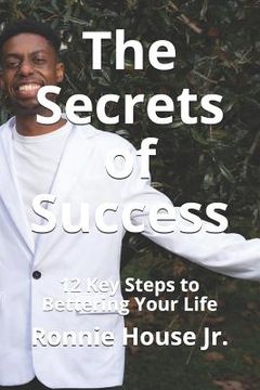 portada The Secrets of Success: 12 Key Steps to Bettering Your Life