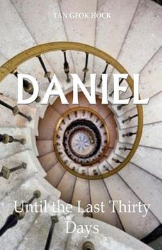 portada Daniel: Until the Last Thirty Days (en Inglés)