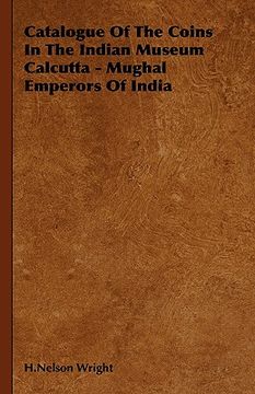 portada catalogue of the coins in the indian museum calcutta - mughal emperors of india