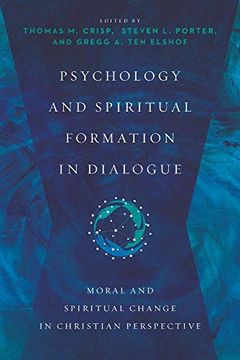portada Psychology and Spiritual Formation in Dialogue: Moral and Spiritual Change in Christian Perspective (Christian Association for Psychological Studies Books) 