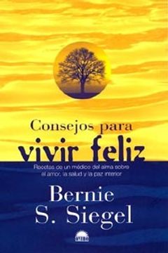 portada Consejos para vivir feliz: Recetas de un medico del alma sobre el amor, la salud y la paz interior (in Spanish)