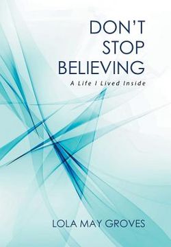 portada Don't Stop Believing: A Life I Lived Inside (en Inglés)