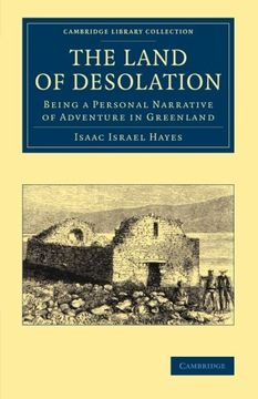 portada The Land of Desolation: Being a Personal Narrative of Adventures in Greenland (Cambridge Library Collection - Polar Exploration) (en Inglés)