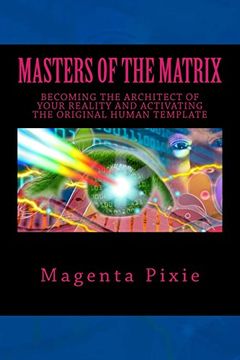 portada Masters of the Matrix: Becoming the Architect of Your Reality and Activating the Original Human Template (in English)