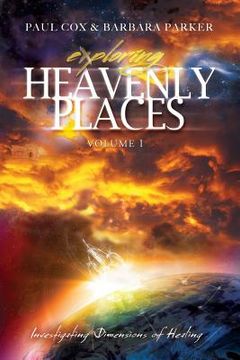 portada Exploring Heavenly Places - Volume 1 - Investigating Dimensions of Healing (in English)