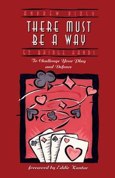 portada there must be a way: 52 bridge hands to challenge your play and defense (in English)