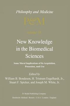 portada New Knowledge in the Biomedical Sciences: Some Moral Implications of Its Acquisition, Possession, and Use (en Inglés)