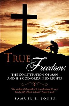 portada True Freedom: The Constitution of man and his God-Ordained Rights 
