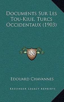 portada Documents Sur Les Tou-Kiue, Turcs Occidentaux (1903) (en Francés)