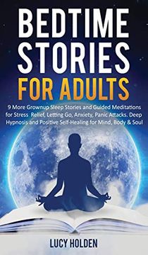 portada Bedtime Stories for Adults: 9 More Grownup Sleep Stories and Guided Meditations for Stress Relief, Letting go, Anxiety, Panic Attacks - Deep Hypnosis and Positive Self-Healing for Mind, Body & Soul (en Inglés)