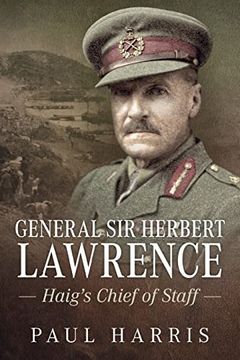 portada General Sir Herbert Lawrence: Haig's Chief of Staff
