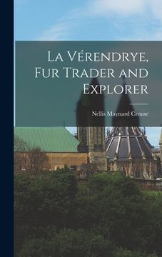 portada La Vérendrye, Fur Trader and Explorer (en Inglés)