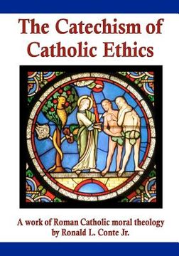 portada the catechism of catholic ethics: a work of roman catholic moral theology (en Inglés)