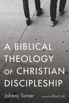 portada A Biblical Theology of Christian Discipleship (in English)