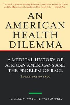 portada an american health dilemma: a medical history of african americans and the problem of race: beginnings to 1900 (in English)