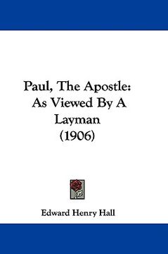 portada paul, the apostle: as viewed by a layman (1906)