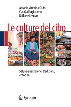 portada Le Culture del Cibo: Salute E Nutrizione, Tradizioni, Emozioni (in Italian)