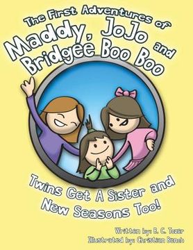 portada The First Adventures of Maddy, JoJo and Bridgee Boo Boo: Twins get a new sister and new seasons too (en Inglés)