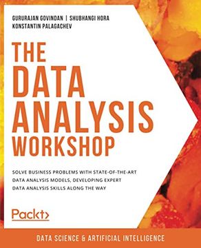 portada The Data Analysis Workshop: Solve Business Problems With State-Of-The-Art Data Analysis Models, Developing Expert Data Analysis Skills Along the way (in English)