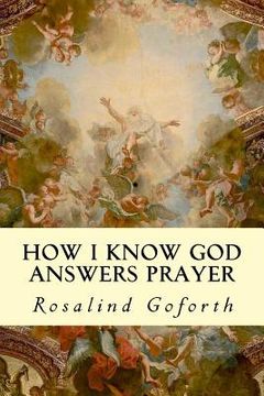 portada How I Know God Answers Prayer (en Inglés)