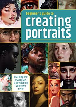 portada Beginner's Guide to Creating Portraits: Learning the Essentials & Developing Your own Style (en Inglés)