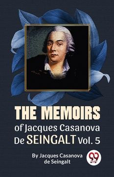 portada The Memoirs Of Jacques Casanova De Seingalt Vol. 5 (en Inglés)