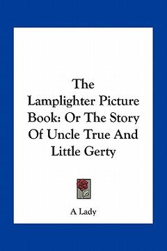portada the lamplighter picture book: or the story of uncle true and little gerty (en Inglés)