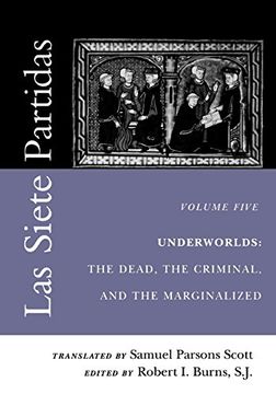 portada Las Siete Partidas, Volume 5: Underworlds: The Dead, the Criminal, and the Marginalized (Partidas vi and Vii): Underworlds: The Dead, the Criminal,a V1 and V11) v. 5 (The Middle Ages Series) (en Inglés)