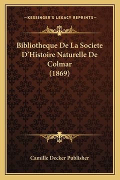 portada Bibliotheque De La Societe D'Histoire Naturelle De Colmar (1869) (in French)