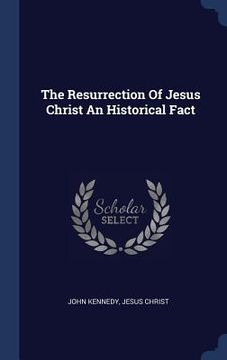 portada The Resurrection Of Jesus Christ An Historical Fact