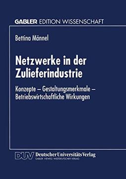 portada Netzwerke in der Zulieferindustrie: Konzepte ― Gestaltungsmerkmale ― Betriebswirtschaftliche Wirkungen (en Alemán)
