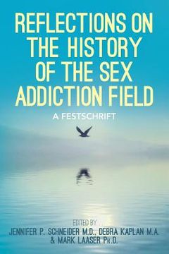 portada Reflections On the History of the Sex Addiction Field: A Festschrift (in English)