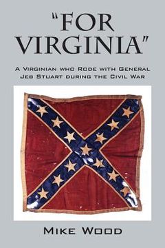 portada "FOR VIRGINIA" A Virginian who Rode with General Jeb Stuart during the Civil War (en Inglés)