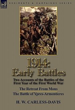portada 1914: early battles-two accounts of the battles of the first year of the first world war: the retreat from mons & the battle (in English)