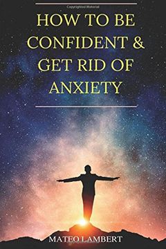 portada How to Be Confident and Get Rid of Anxiety