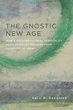 portada The Gnostic new Age: How a Countercultural Spirituality Revolutionized Religion From Antiquity to Today (en Inglés)