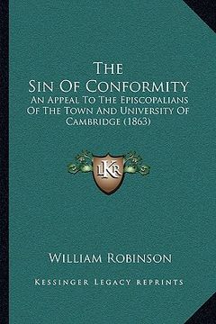 portada the sin of conformity: an appeal to the episcopalians of the town and university of cambridge (1863)
