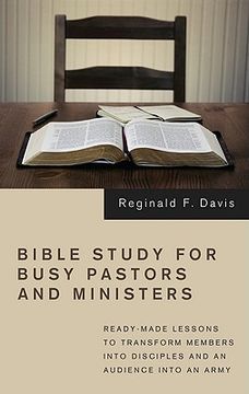 portada bible study for busy pastors and ministers: ready-made lessons to transform members into disciples and an audience into an army