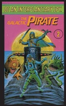 portada Be An Interplanetary Spy: The Galactic Pirate (en Inglés)