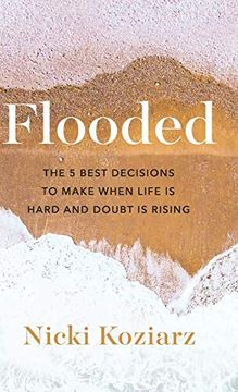 portada Flooded: The 5 Best Decisions to Make When Life is Hard and Doubt is Rising (in English)