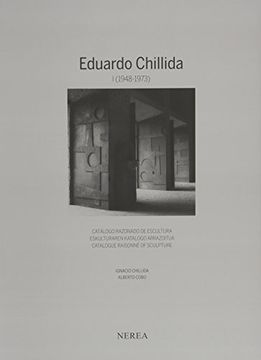 portada Eduardo Chillida. Catálogo Razonado de Escultura / Eskulturaren Katalogo Arrazoitua/Catalogue Raisonné of Sculpture: Eduardo Chillida Vol. I - 1948/1973 (in Spanish)